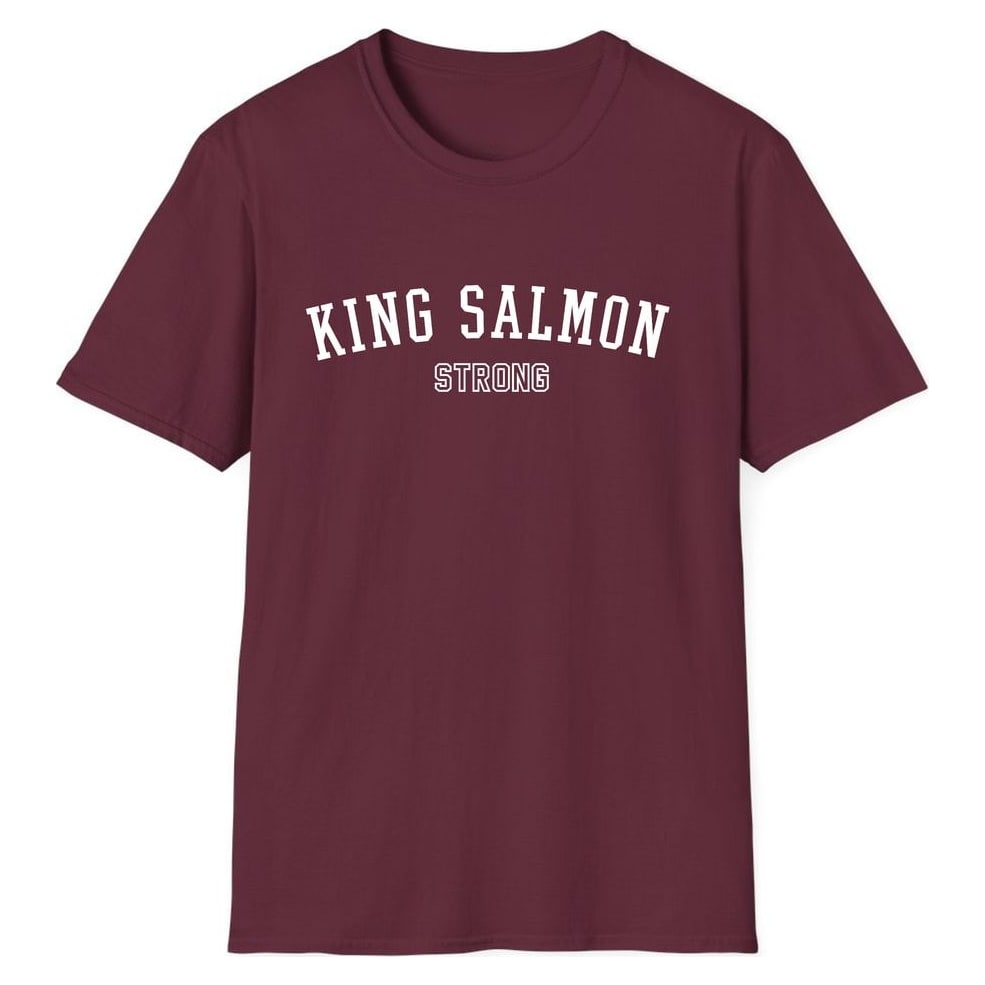 KING SALMON STRONG — Maroon