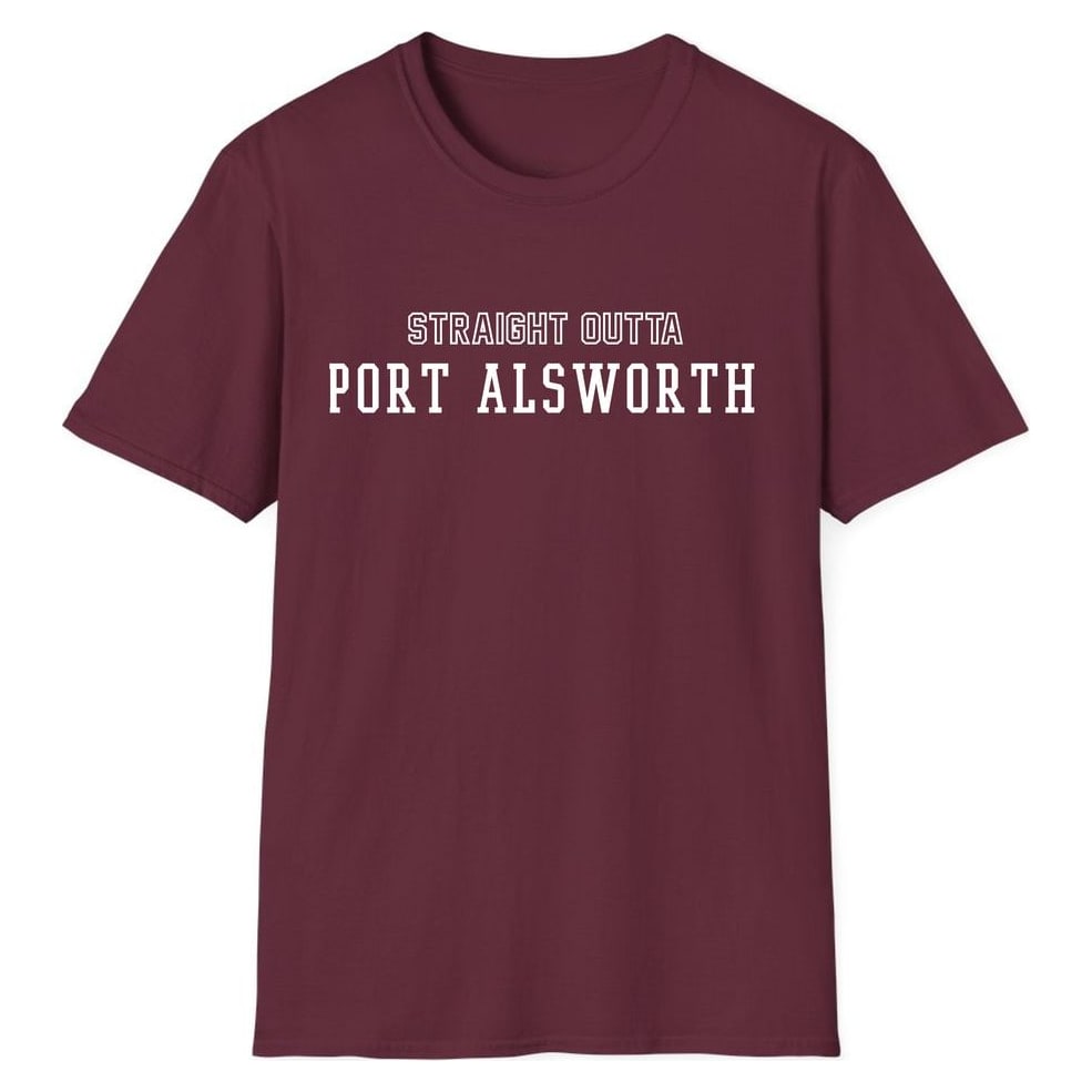 STRAIGHT OUTTA PORT ALSWORTH — Maroon