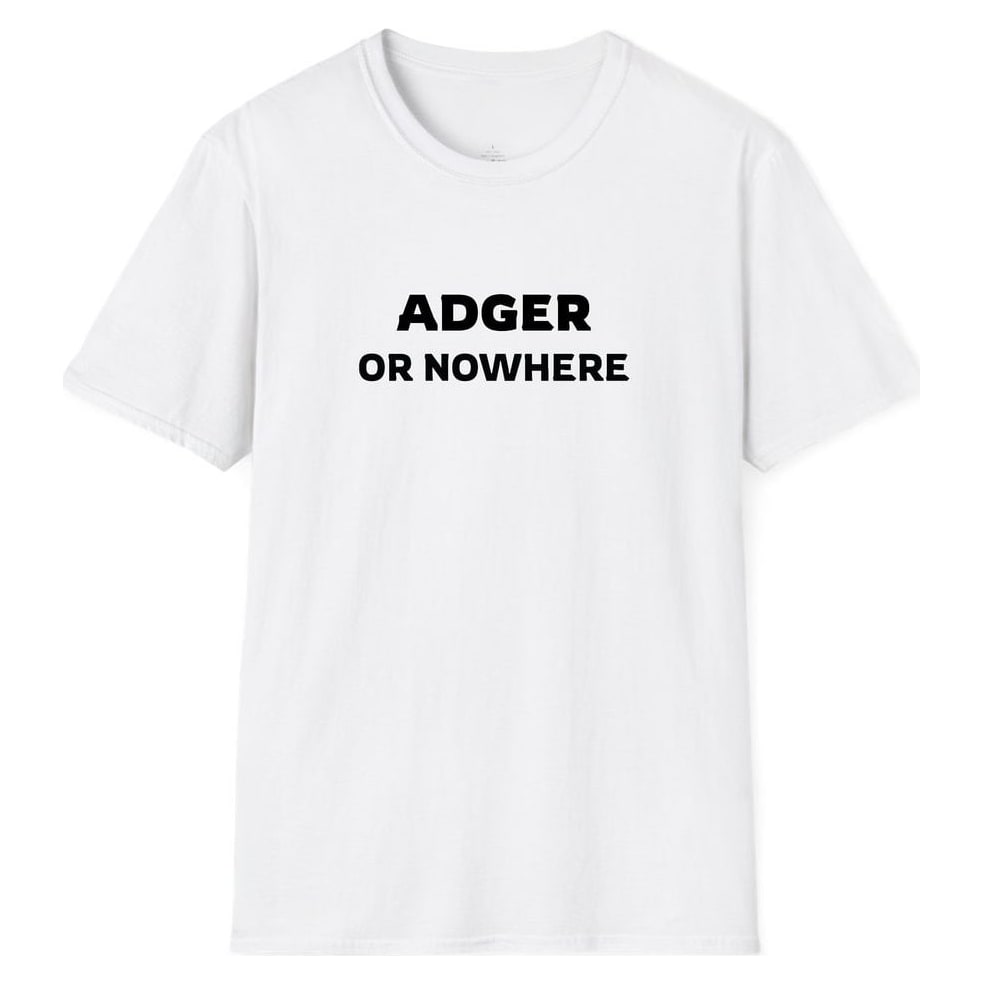 ADGER OR NOWHERE — White