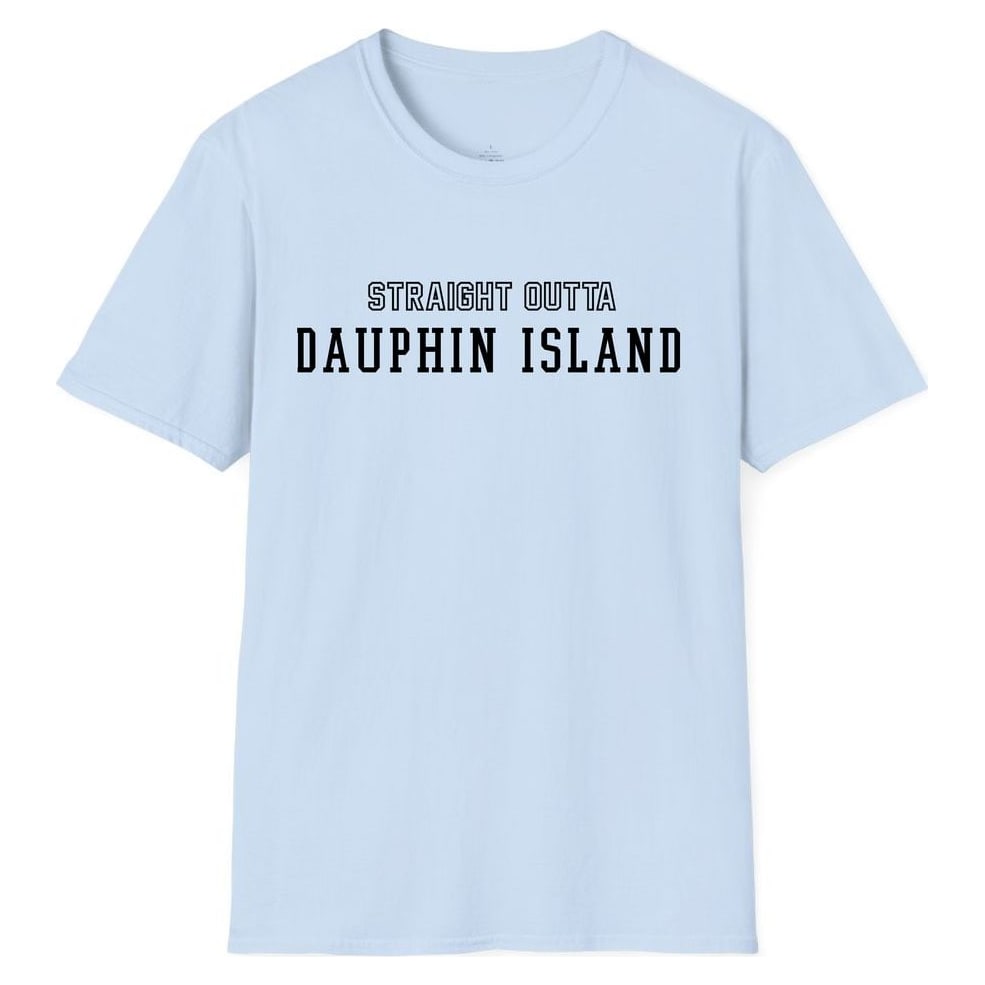 STRAIGHT OUTTA DAUPHIN ISLAND — Light Blue
