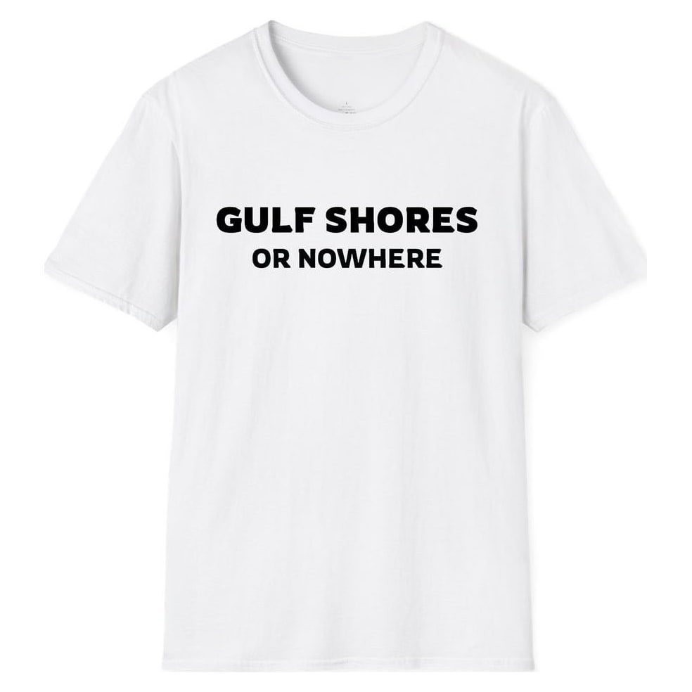 GULF SHORES OR NOWHERE — White