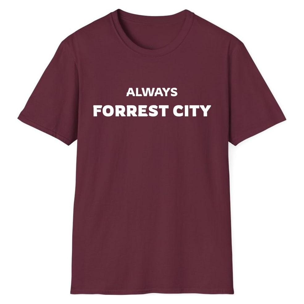 ALWAYS FORREST CITY — Maroon