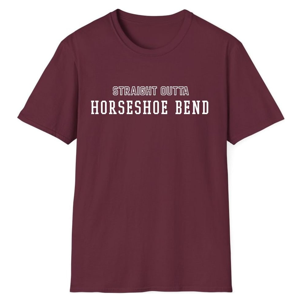 STRAIGHT OUTTA HORSESHOE BEND — Maroon