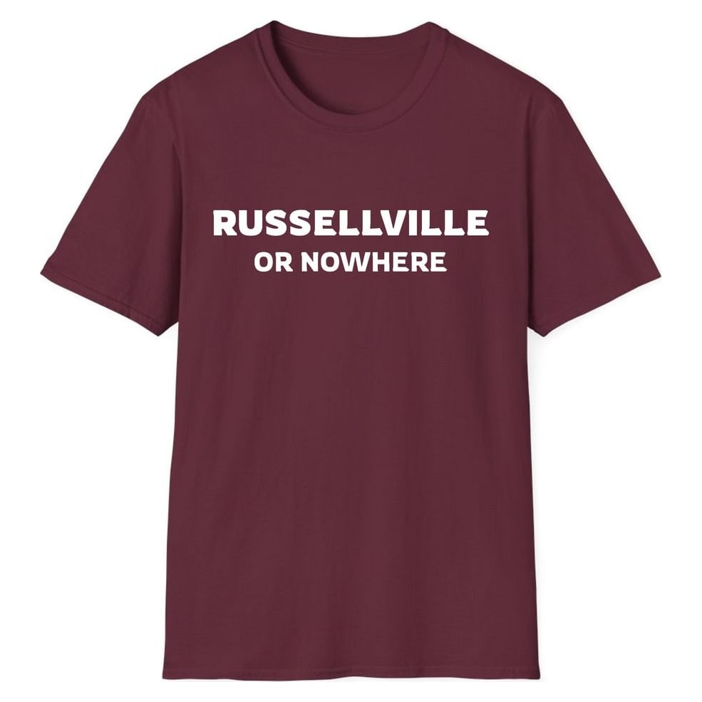 RUSSELLVILLE OR NOWHERE — Maroon