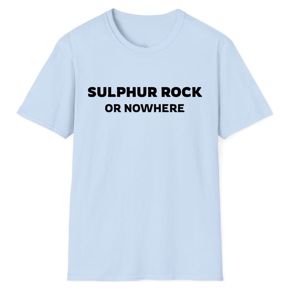 SULPHUR ROCK OR NOWHERE — Light Blue