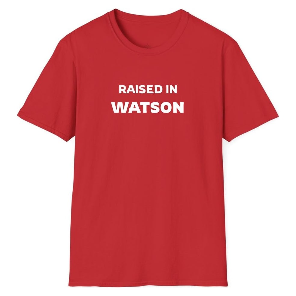 RAISED IN WATSON — Red