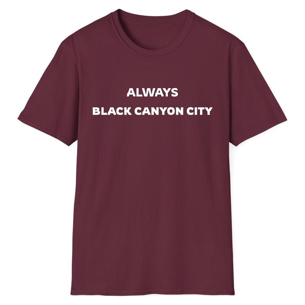 ALWAYS BLACK CANYON CITY — Maroon