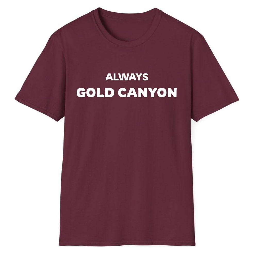 ALWAYS GOLD CANYON — Maroon