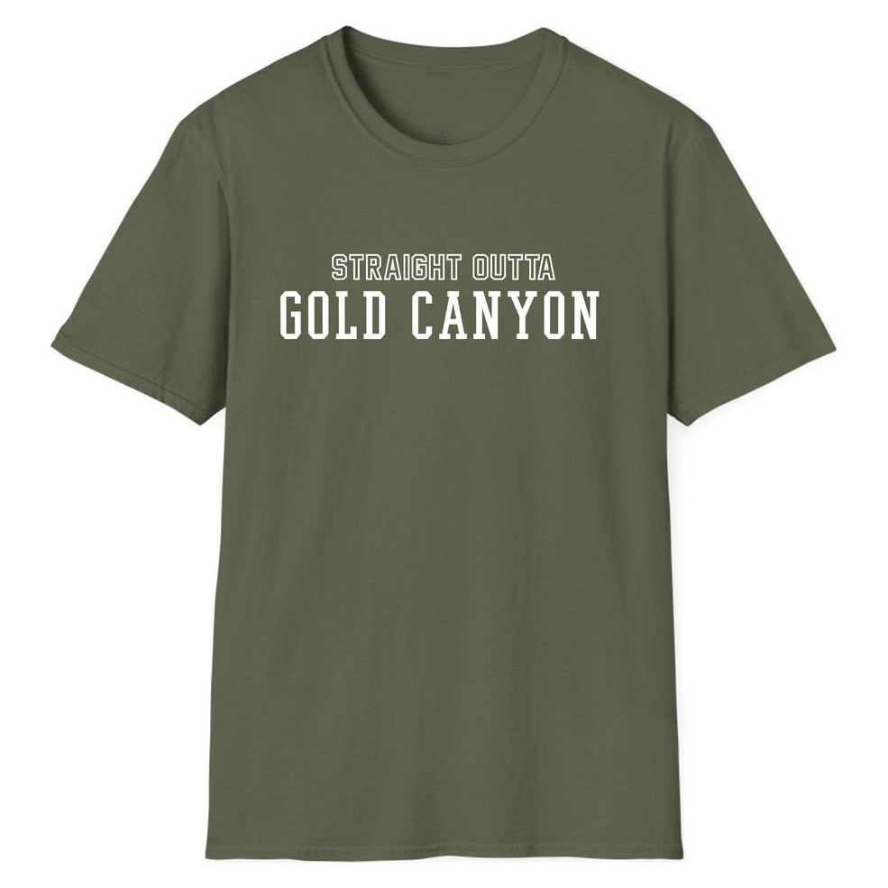 STRAIGHT OUTTA GOLD CANYON — Military Green