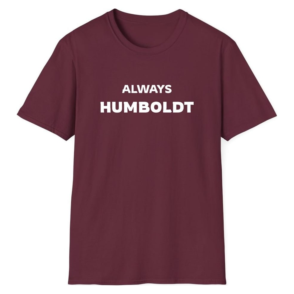 ALWAYS HUMBOLDT — Maroon