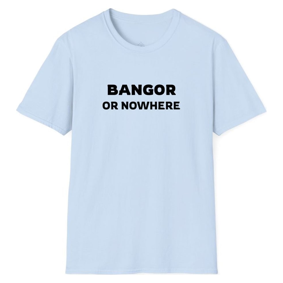 BANGOR OR NOWHERE — Light Blue