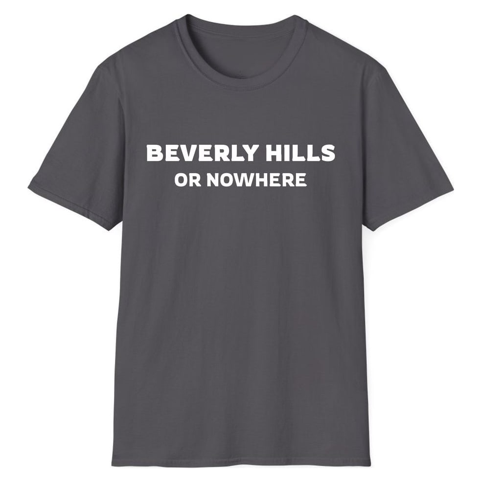 BEVERLY HILLS OR NOWHERE — Charcoal
