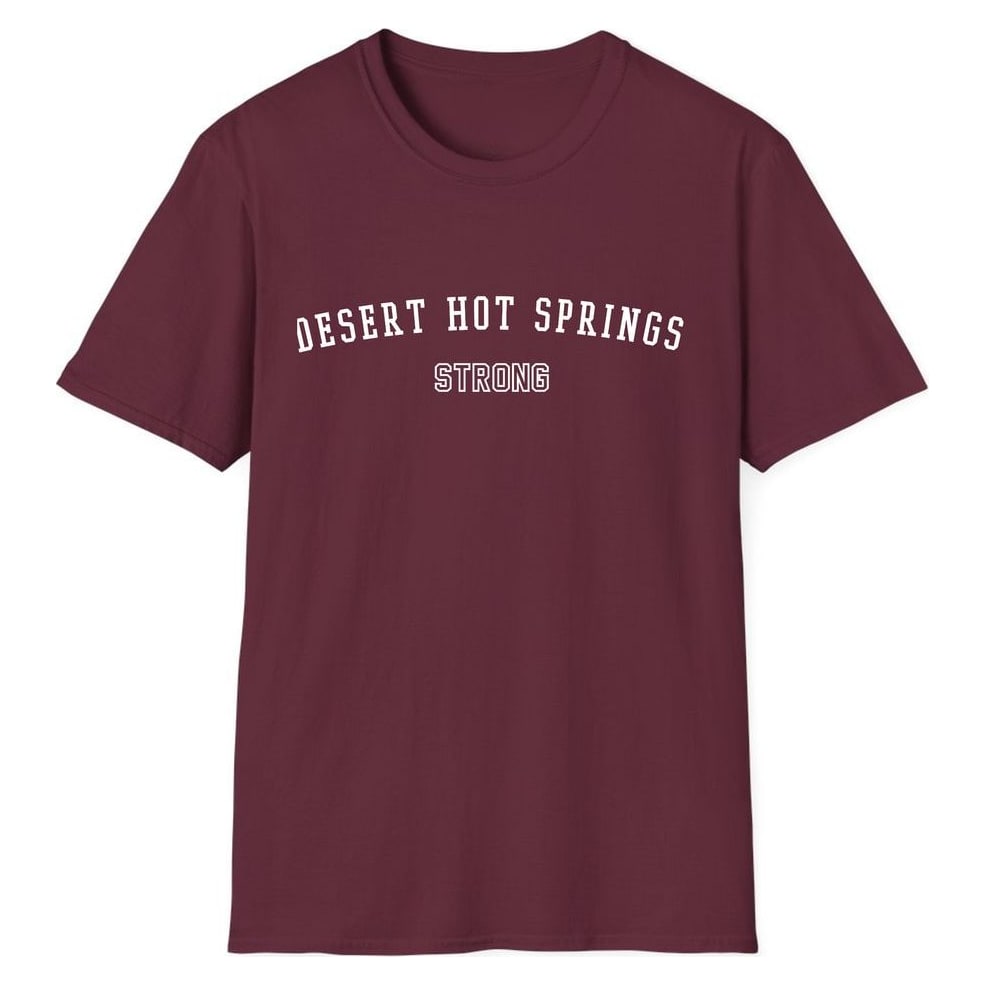 DESERT HOT SPRINGS STRONG — Maroon