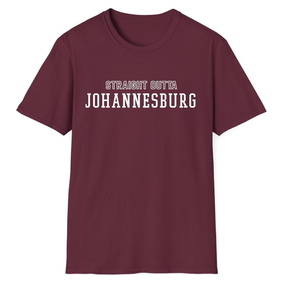 STRAIGHT OUTTA JOHANNESBURG — Maroon
