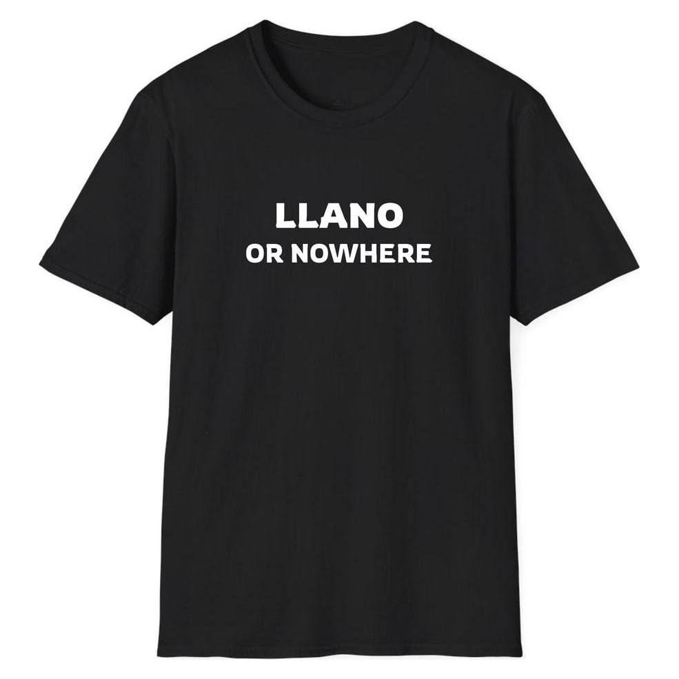 Llano OR NOWHERE — Unisex Softstyle T-Shirt