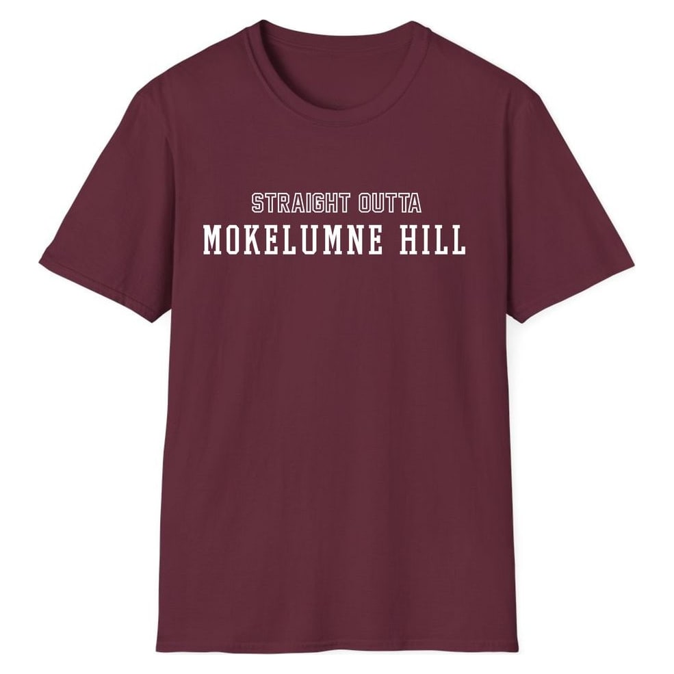STRAIGHT OUTTA MOKELUMNE HILL — Maroon