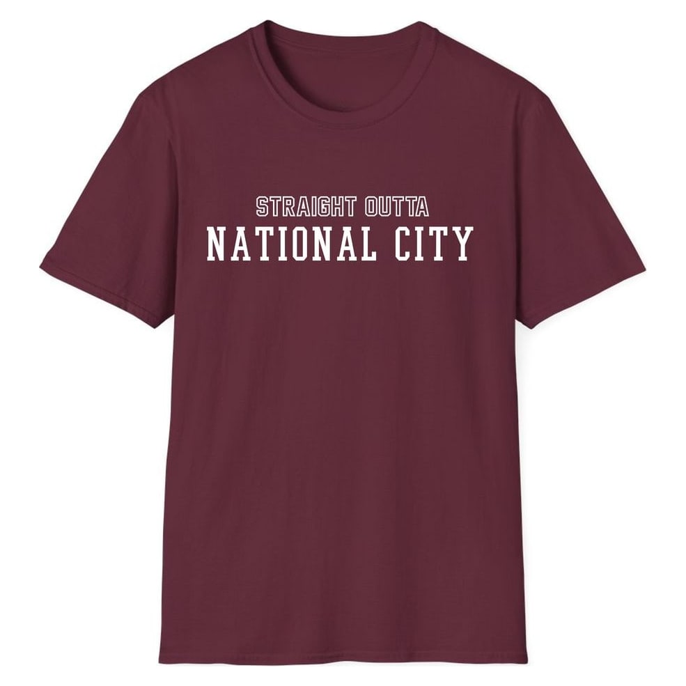 STRAIGHT OUTTA NATIONAL CITY — Maroon