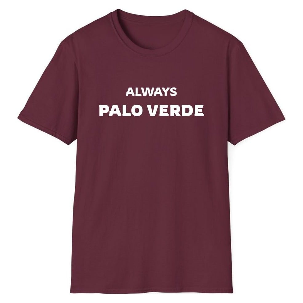 ALWAYS PALO VERDE — Maroon