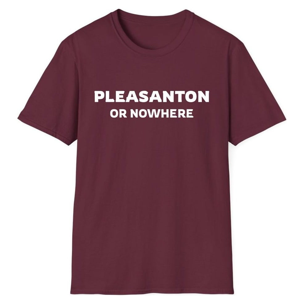 PLEASANTON OR NOWHERE — Maroon