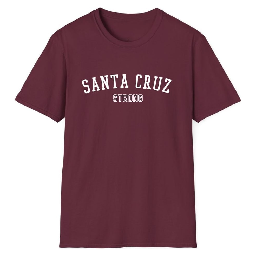 SANTA CRUZ STRONG — Maroon