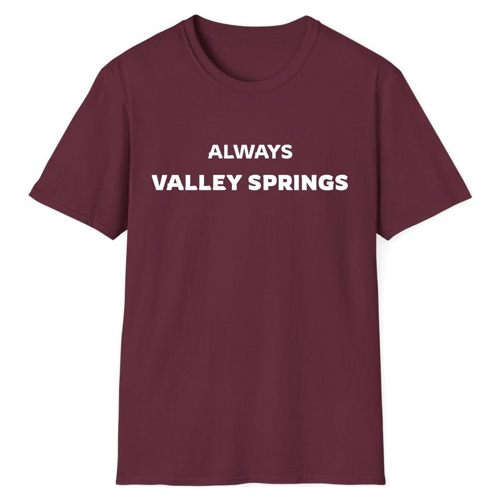 ALWAYS VALLEY SPRINGS — Maroon