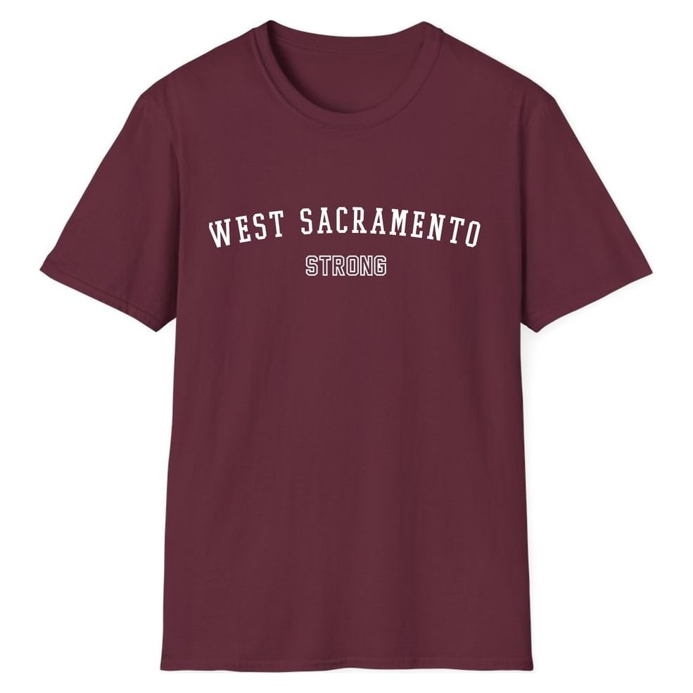 WEST SACRAMENTO STRONG — Maroon