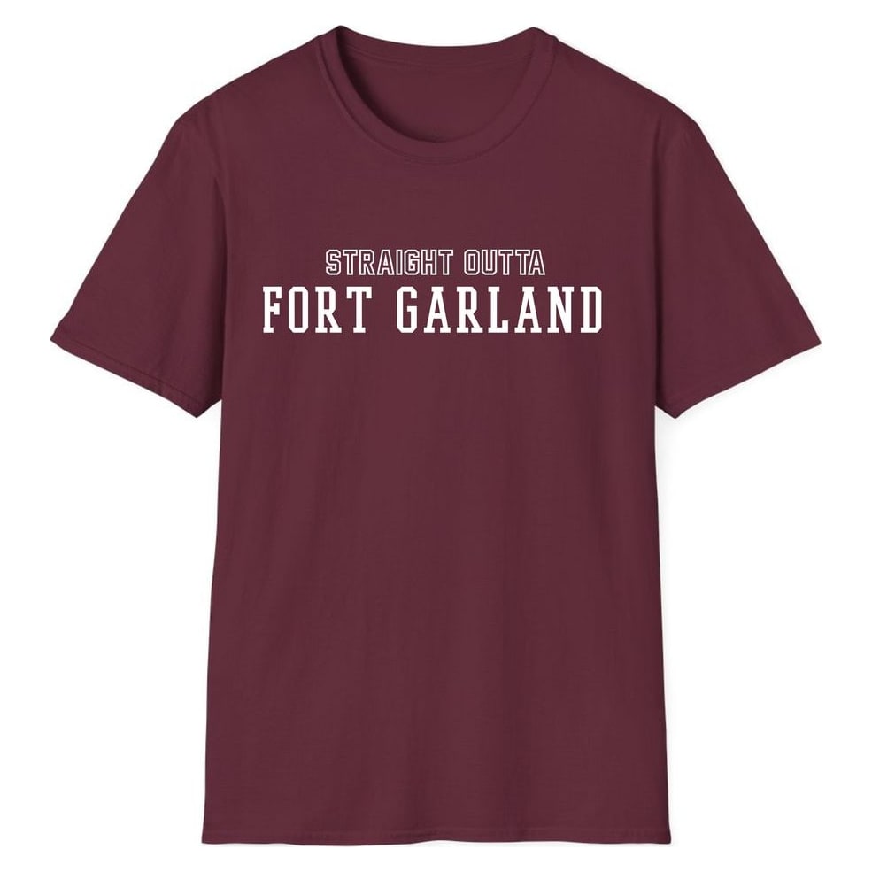 STRAIGHT OUTTA FORT GARLAND — Maroon
