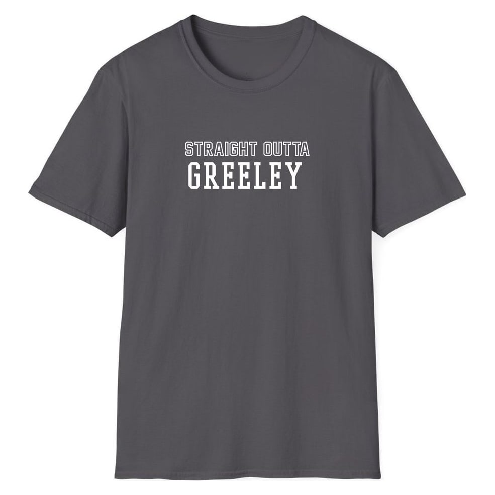 STRAIGHT OUTTA GREELEY — Charcoal