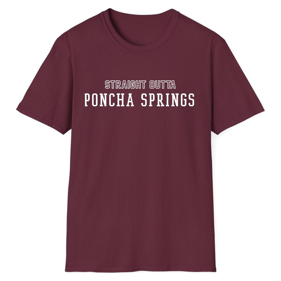 STRAIGHT OUTTA PONCHA SPRINGS — Maroon