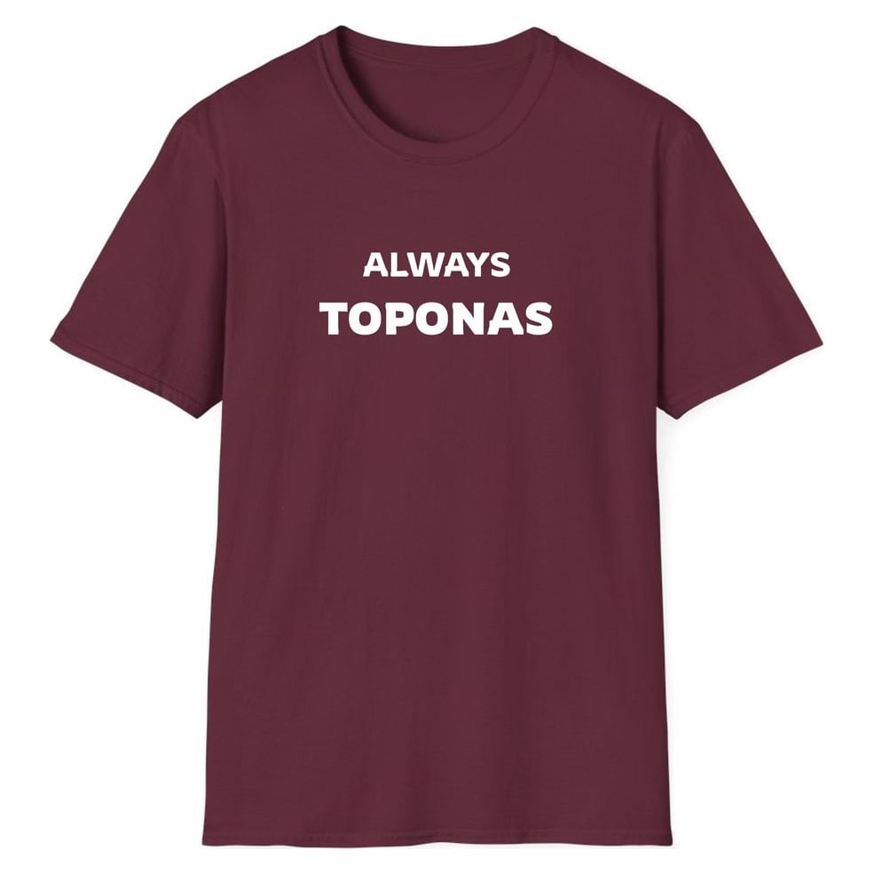 ALWAYS TOPONAS — Maroon