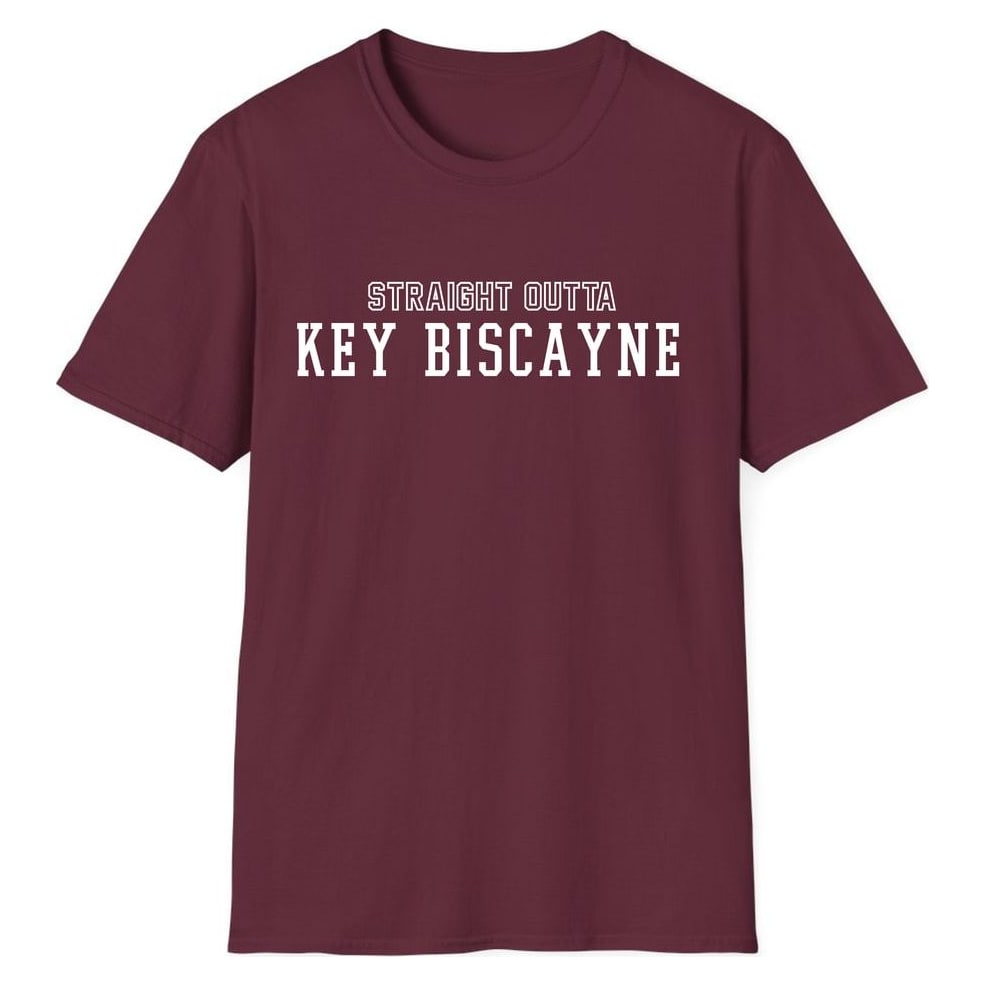 STRAIGHT OUTTA KEY BISCAYNE — Maroon