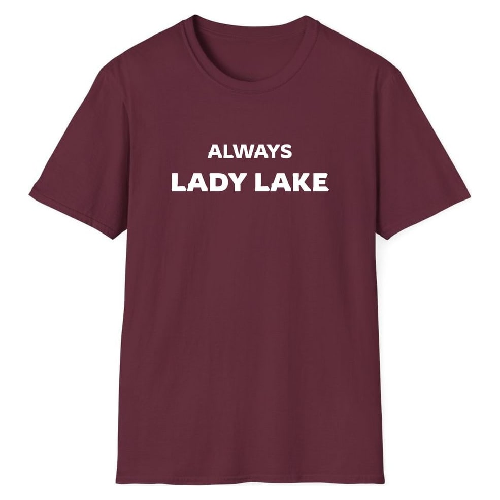 ALWAYS LADY LAKE — Maroon