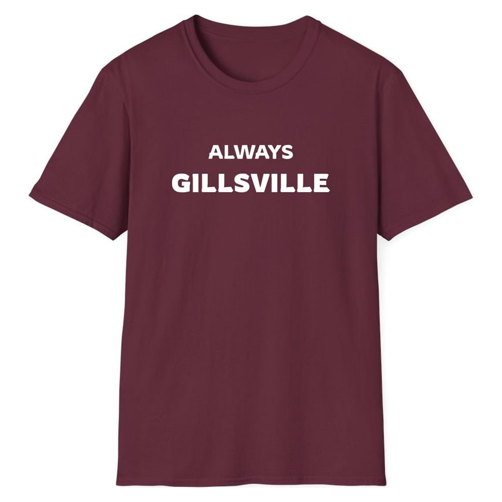 ALWAYS GILLSVILLE — Maroon