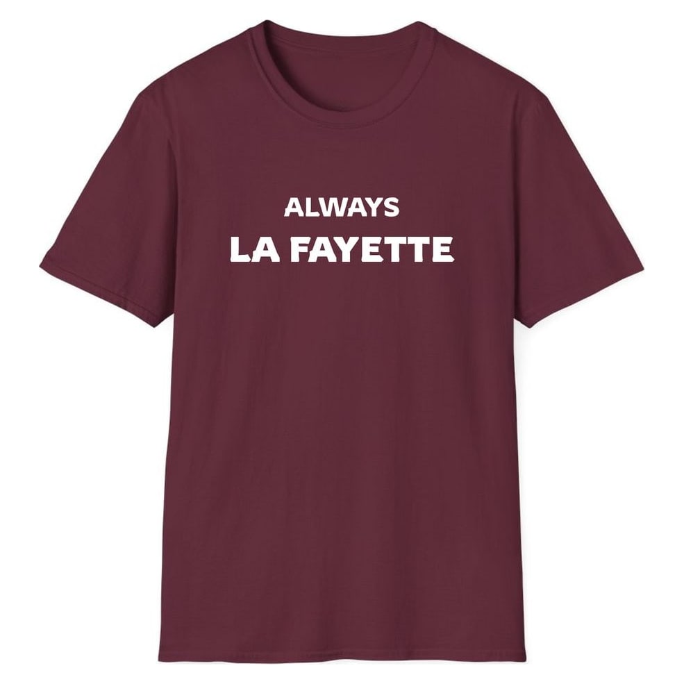 ALWAYS LA FAYETTE — Maroon