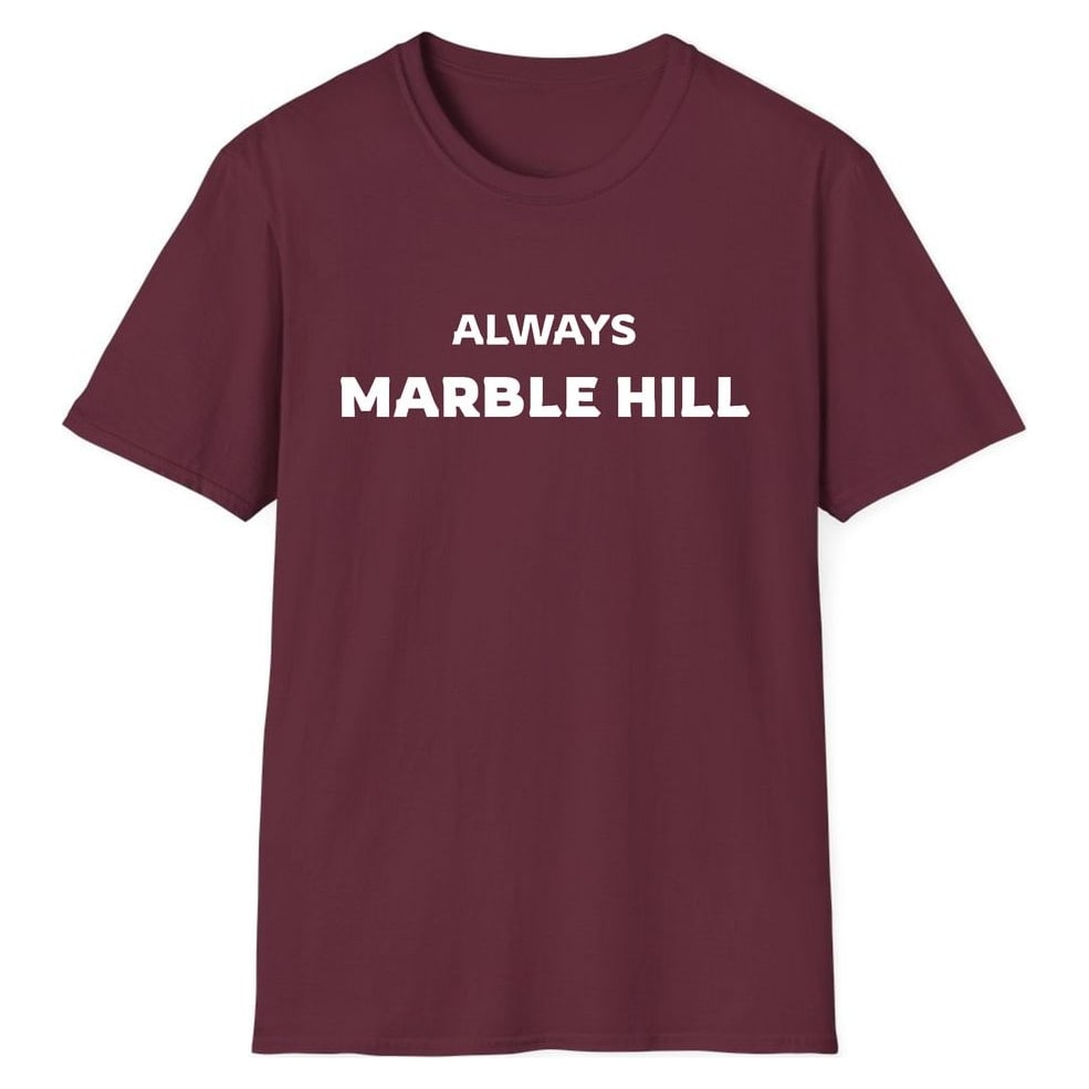 ALWAYS MARBLE HILL — Maroon