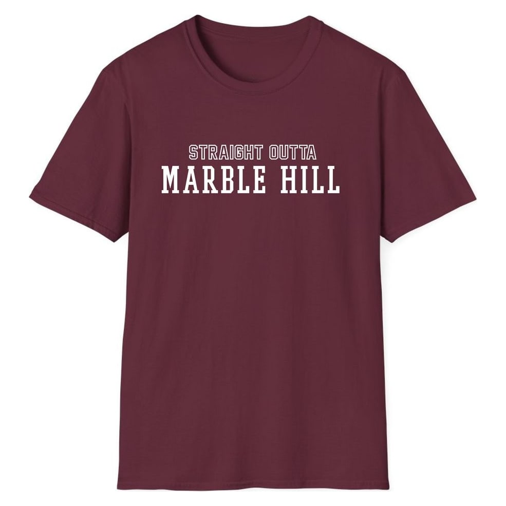 STRAIGHT OUTTA MARBLE HILL — Maroon