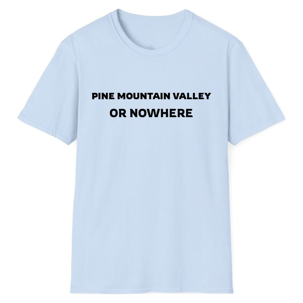 PINE MOUNTAIN VALLEY OR NOWHERE — Light Blue