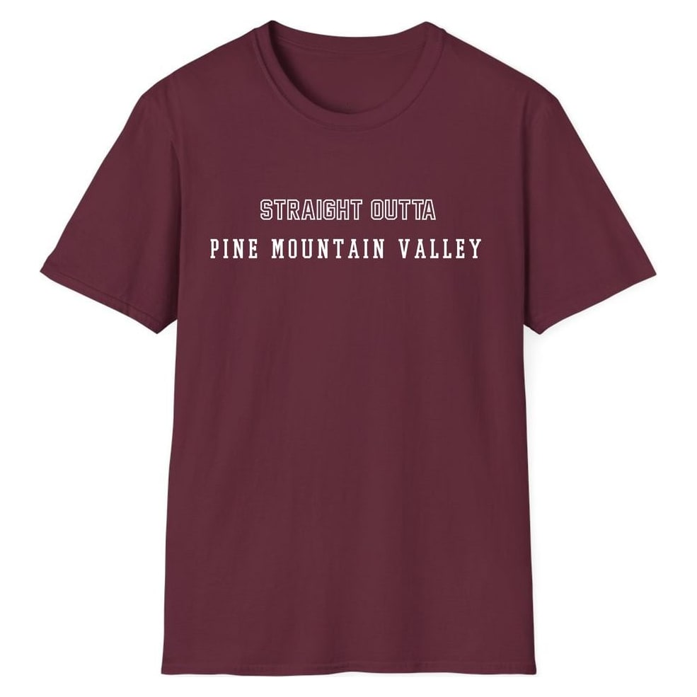STRAIGHT OUTTA PINE MOUNTAIN VALLEY — Maroon