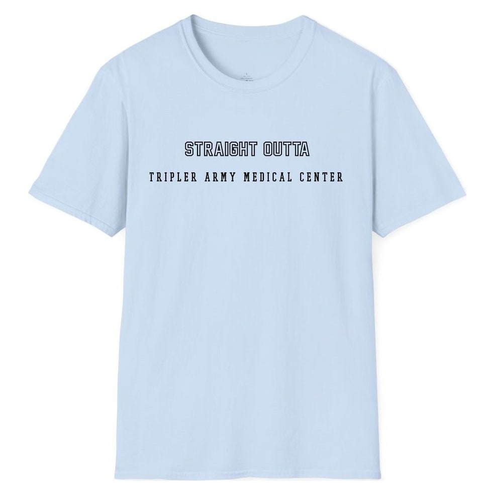STRAIGHT OUTTA TRIPLER ARMY MEDICAL CENTER — Light Blue
