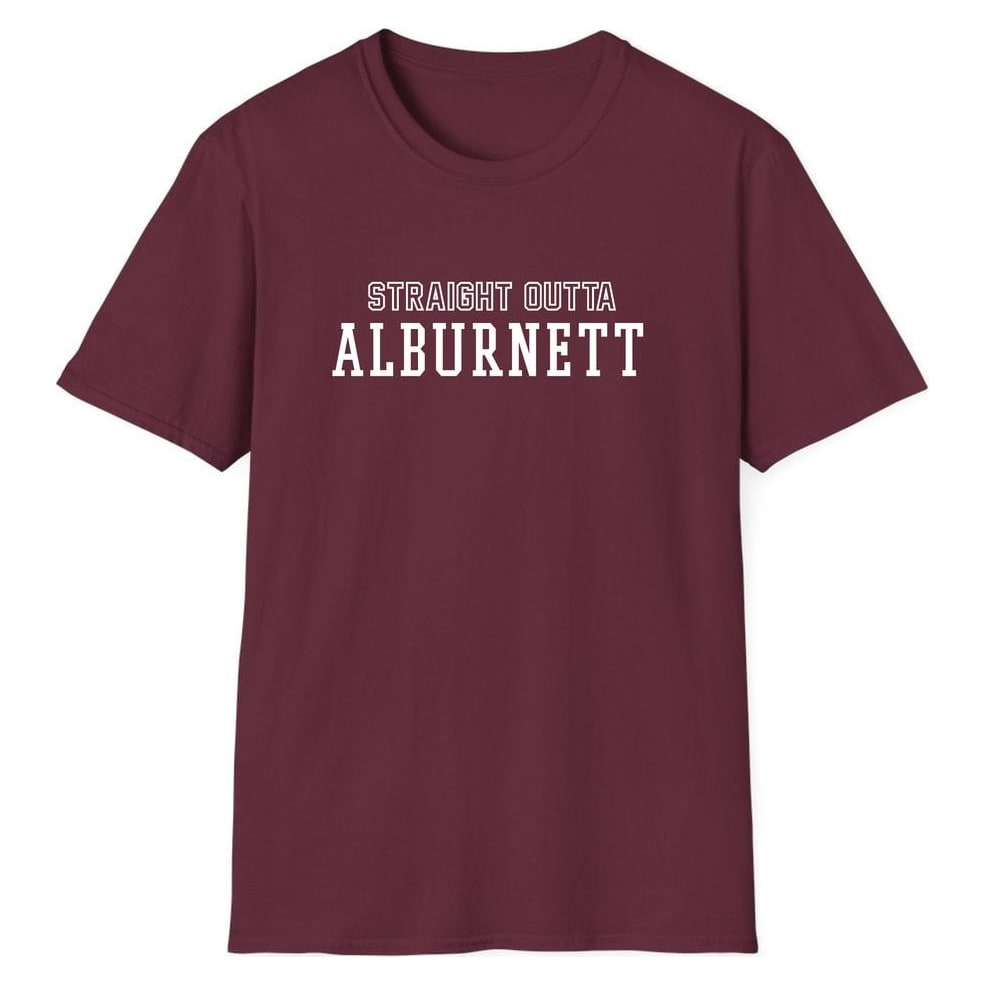 STRAIGHT OUTTA ALBURNETT — Maroon