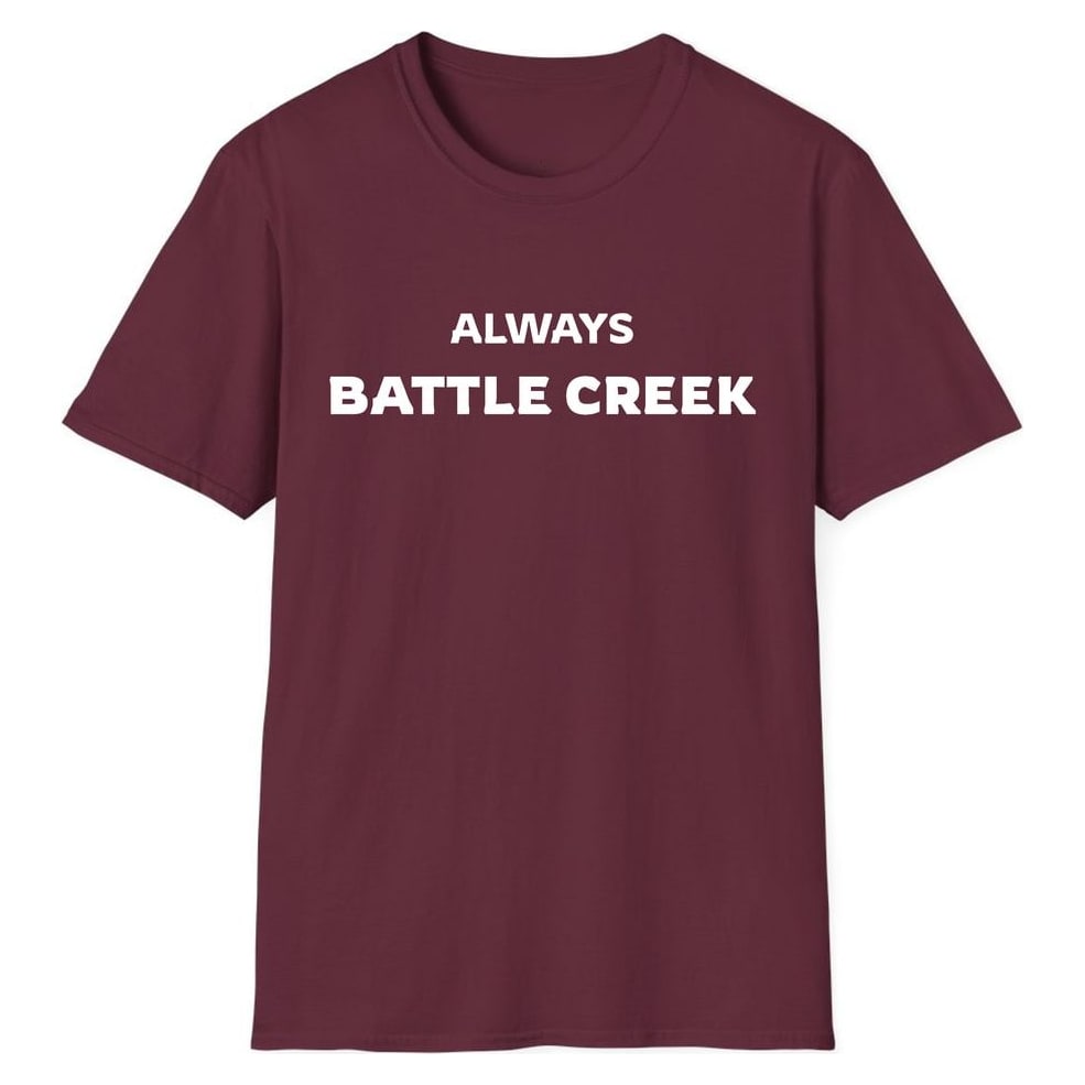 ALWAYS BATTLE CREEK — Maroon