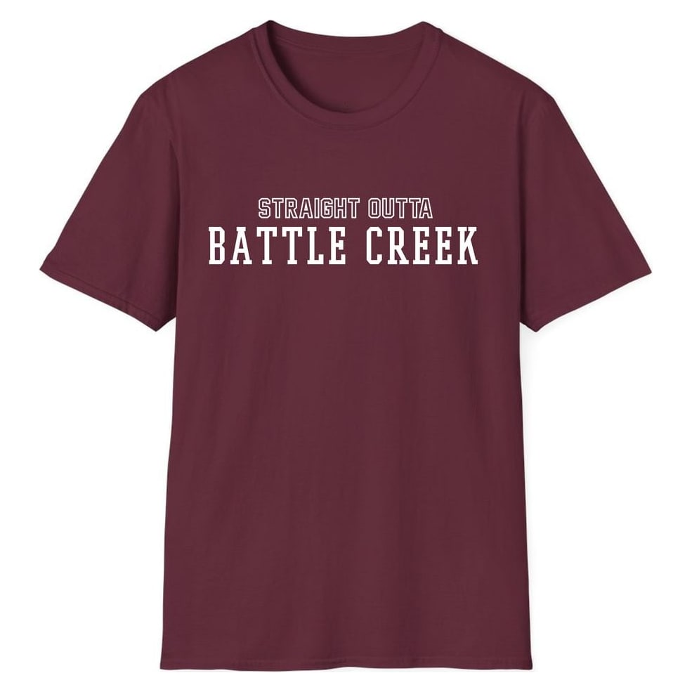 STRAIGHT OUTTA BATTLE CREEK — Maroon