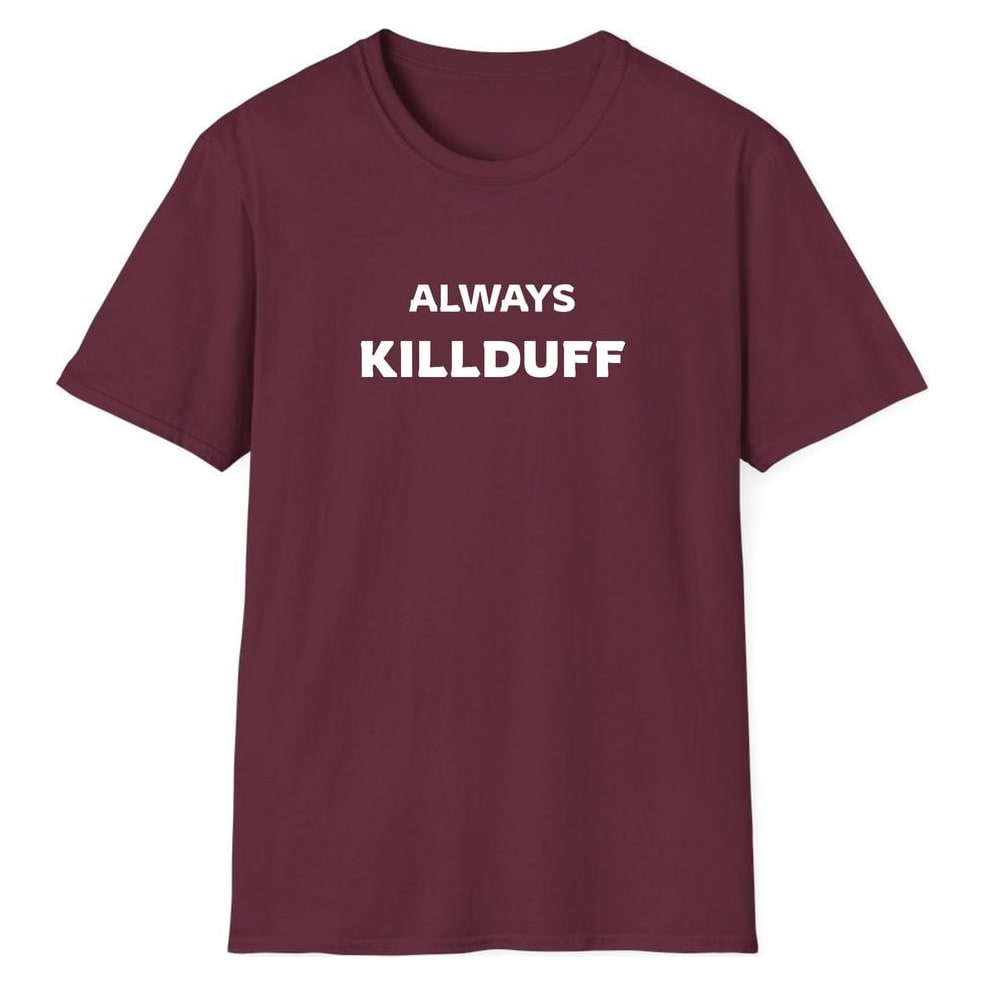 ALWAYS KILLDUFF — Maroon