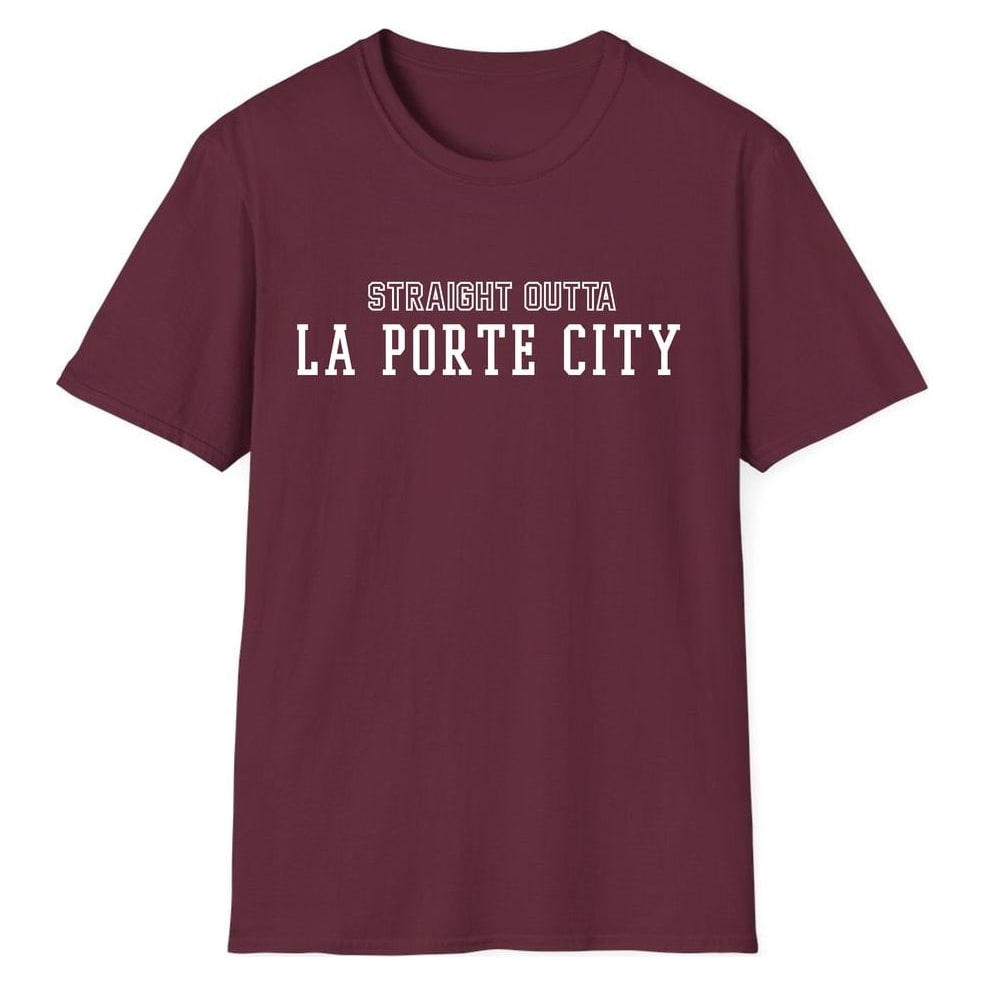STRAIGHT OUTTA LA PORTE CITY — Maroon