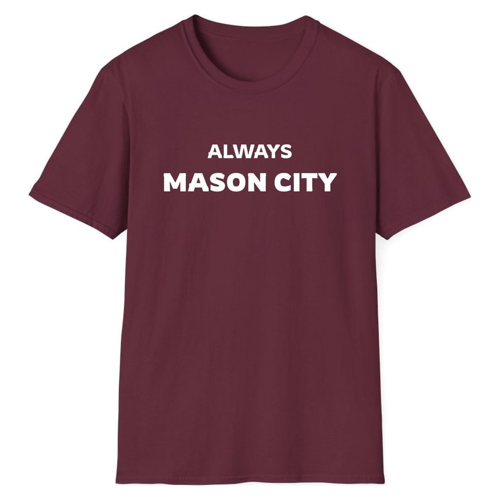 ALWAYS MASON CITY — Maroon
