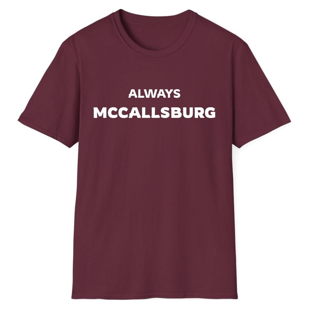 ALWAYS MCCALLSBURG — Maroon