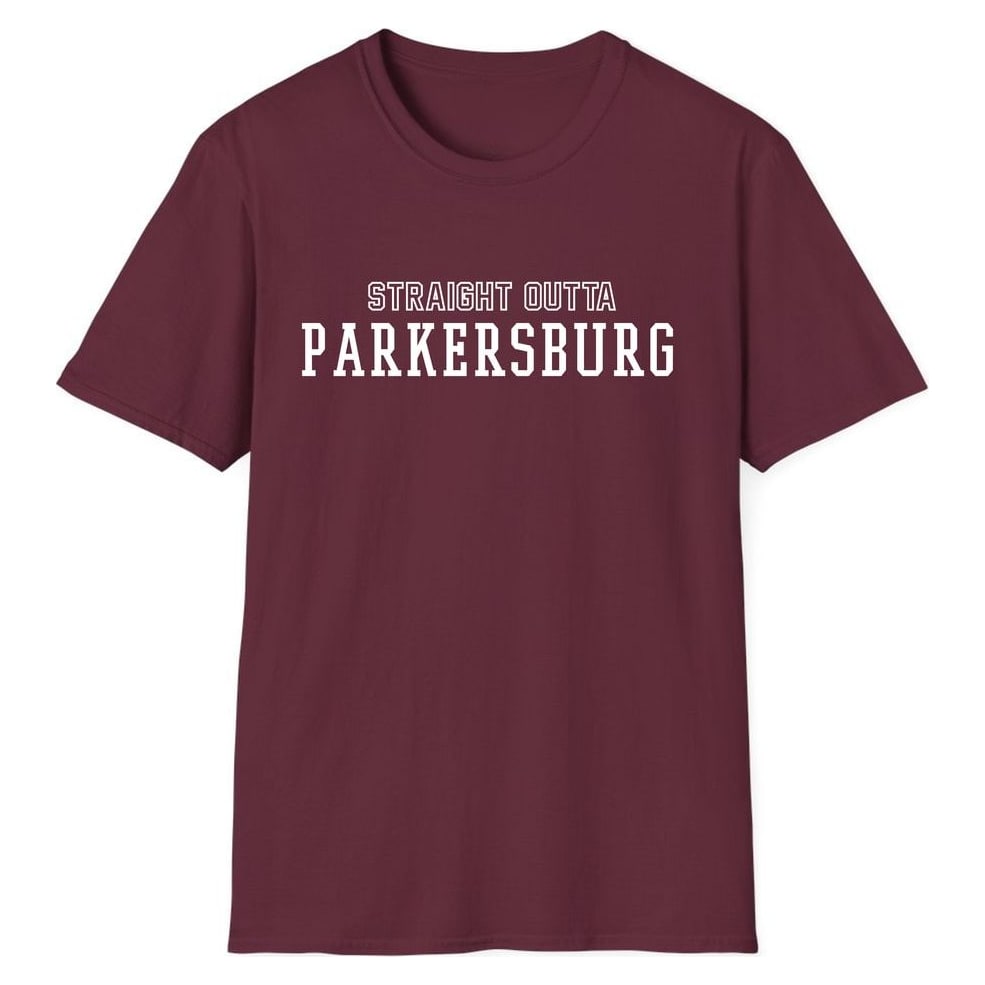 STRAIGHT OUTTA PARKERSBURG — Maroon