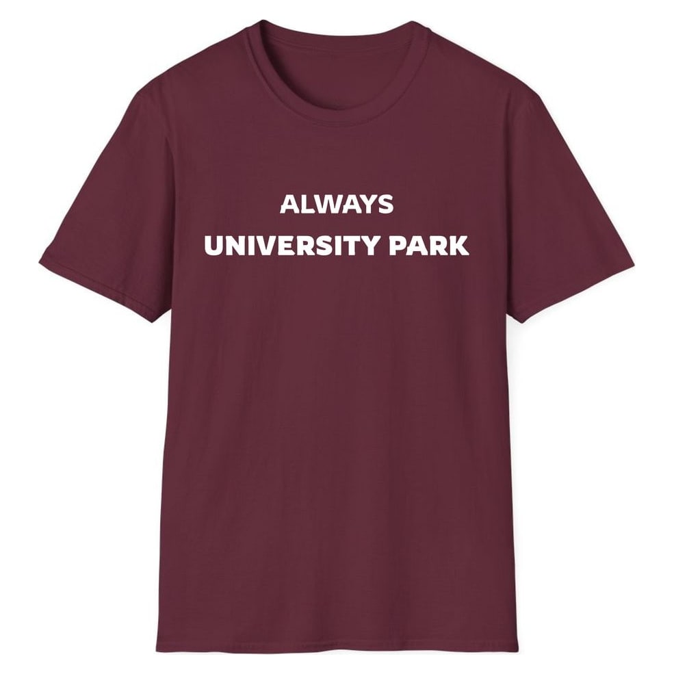 ALWAYS UNIVERSITY PARK — Maroon