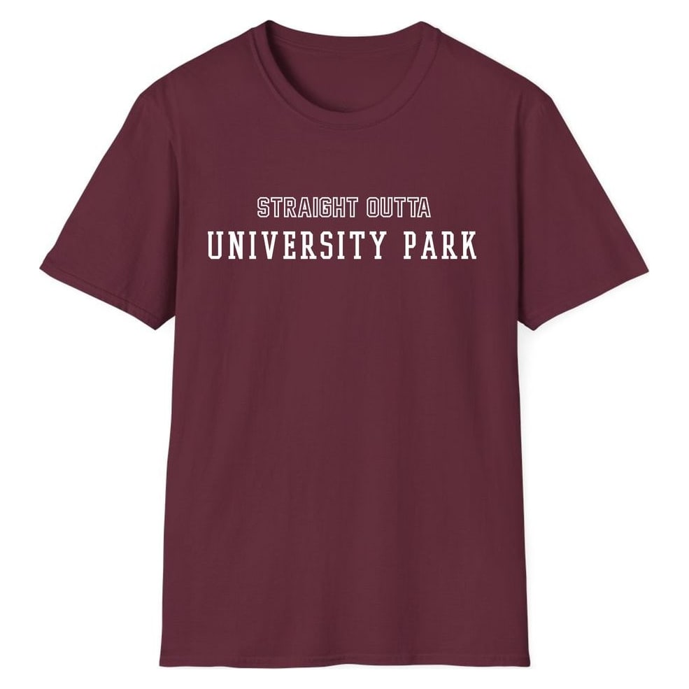STRAIGHT OUTTA UNIVERSITY PARK — Maroon