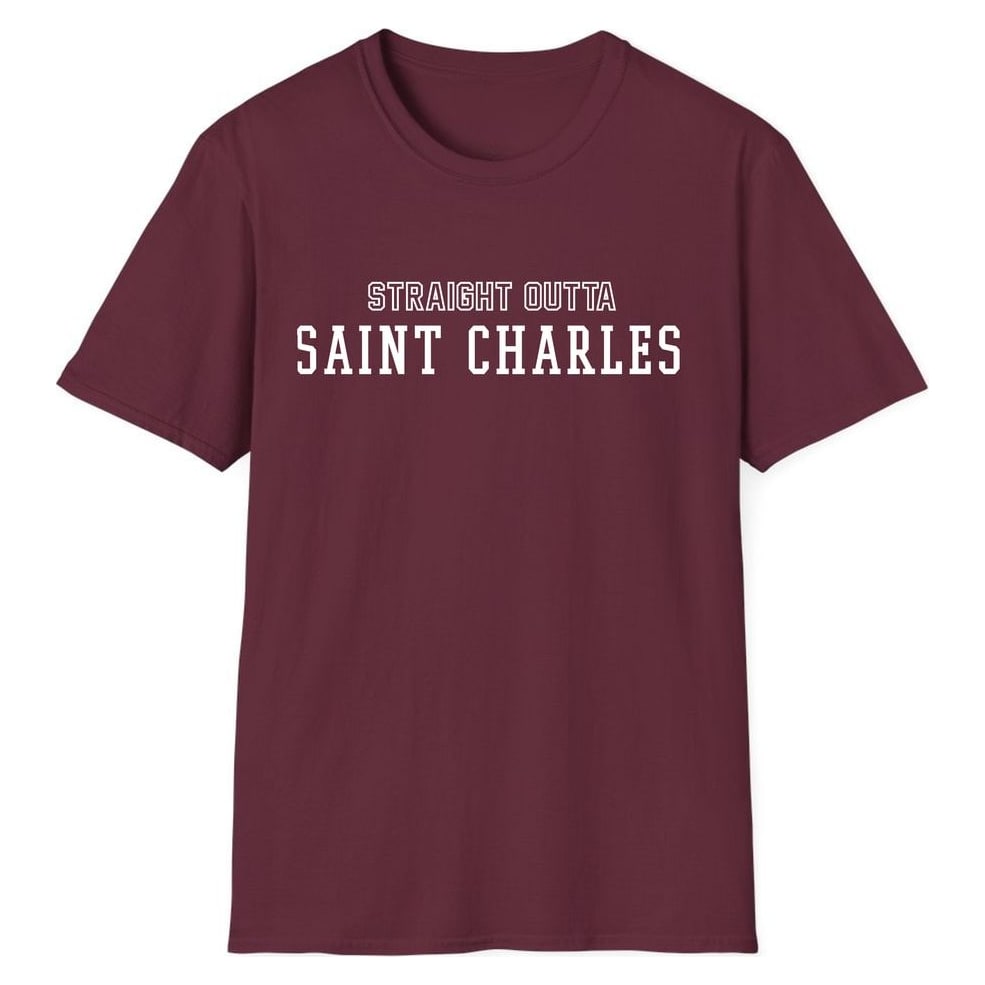 STRAIGHT OUTTA SAINT CHARLES — Maroon